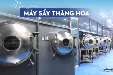 Bàn giao máy sấy thăng hoa Đông Nam Bàn giao máy sấy thăng hoa Đông Nam