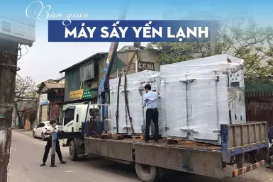 Bàn giao máy sấy yến lạnh ở Khánh Hòa Bàn giao máy sấy yến lạnh ở Khánh Hòa